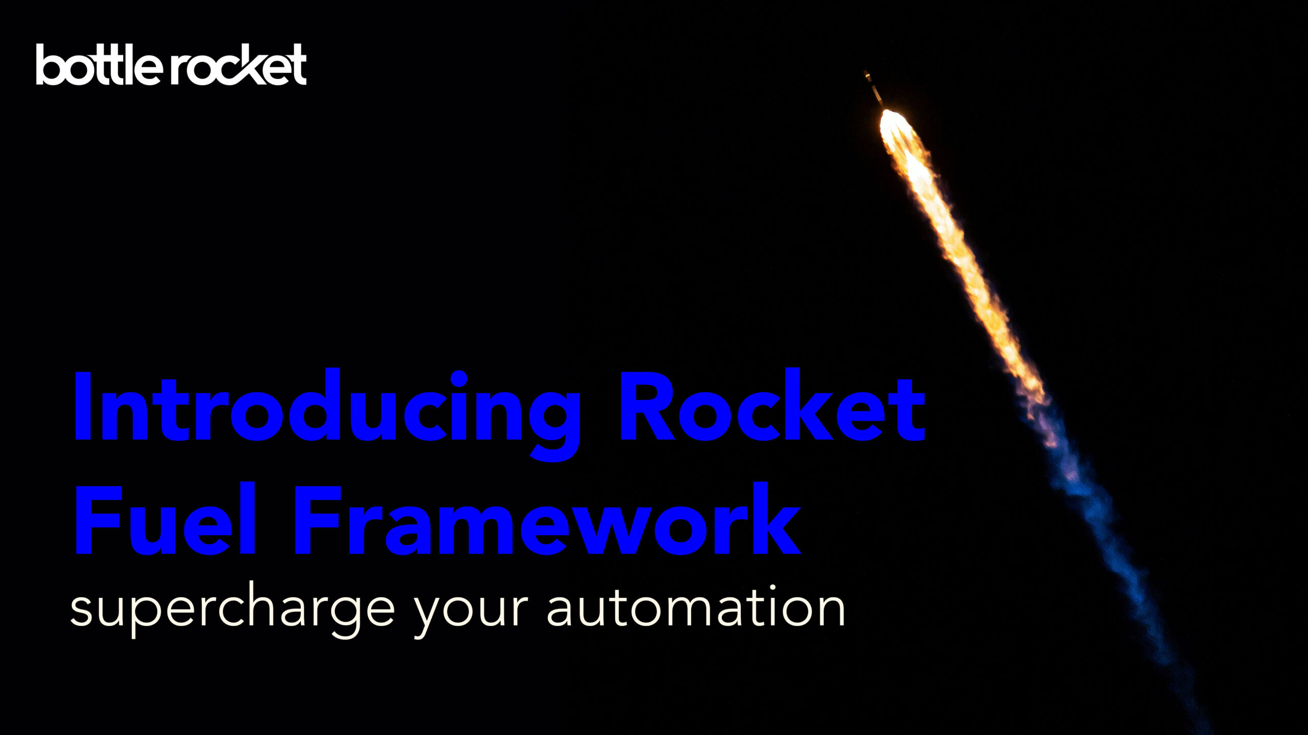 Image of a rocket with "Introducing Rocket Fuel Frameworksupercharge your automation"